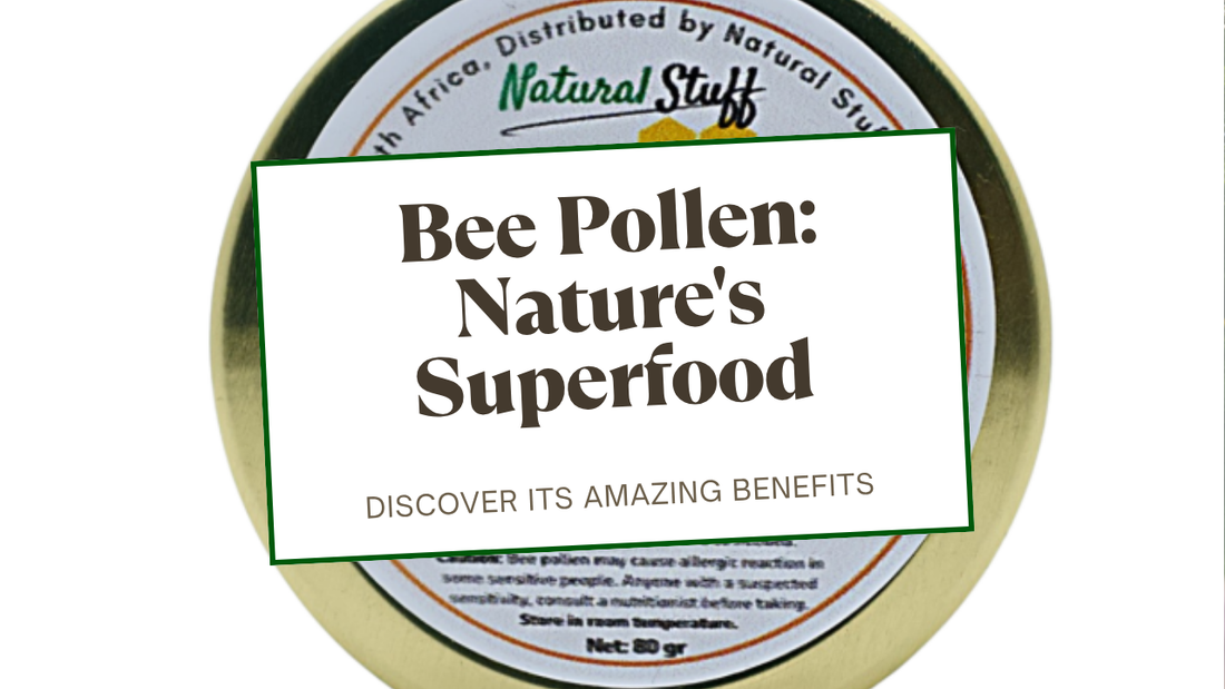 Natural Stuff Bee Pollen — Bee Pollen: Nature's Superfood