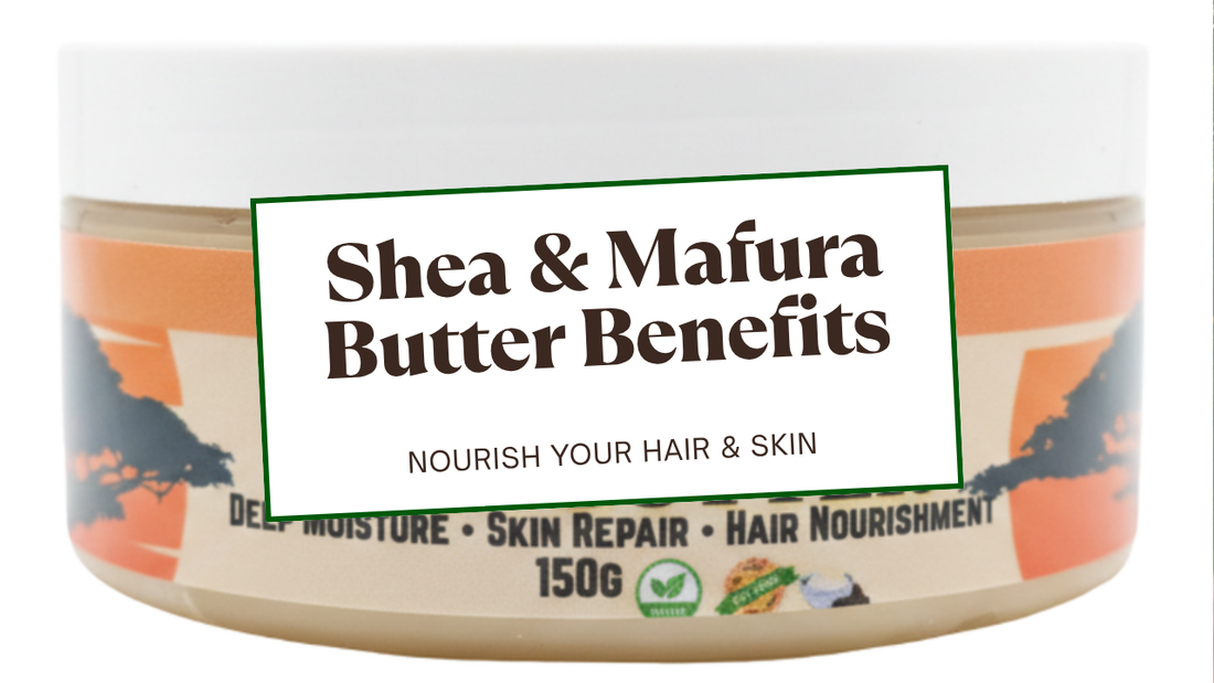 Shea and Mafura Butter for hair and skin - Natural Stuff