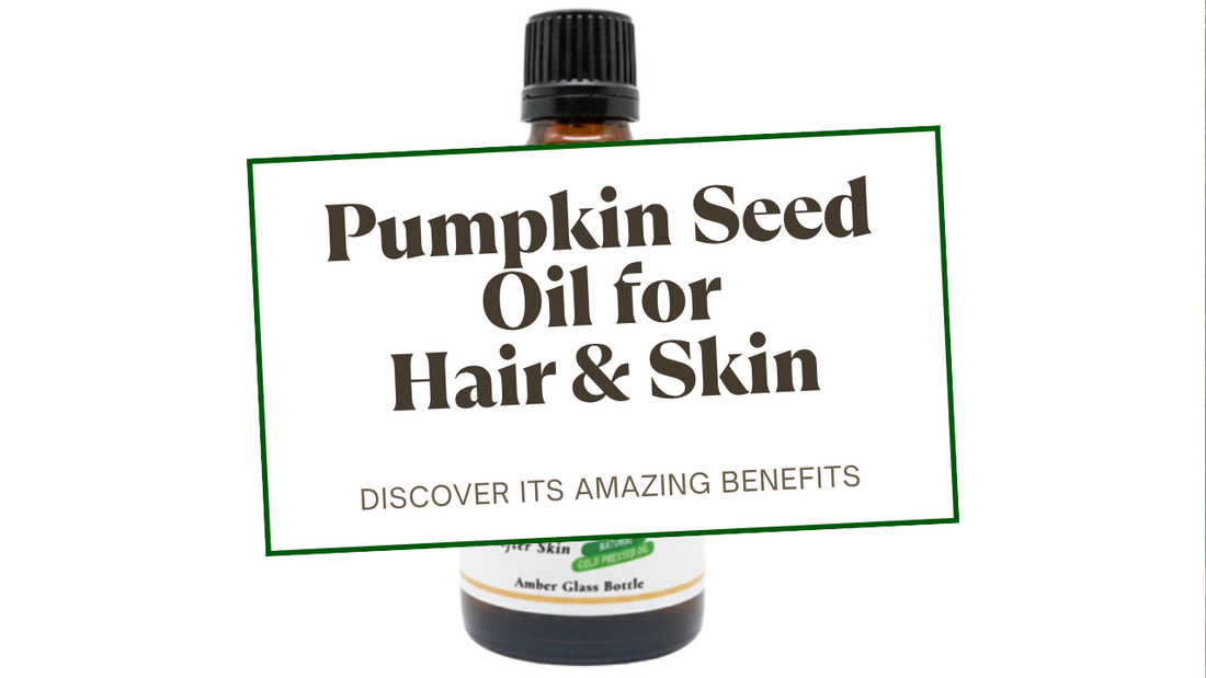 Natural Stuff cold-pressed pumpkin seed oil — blog cover for hair and skin benefits