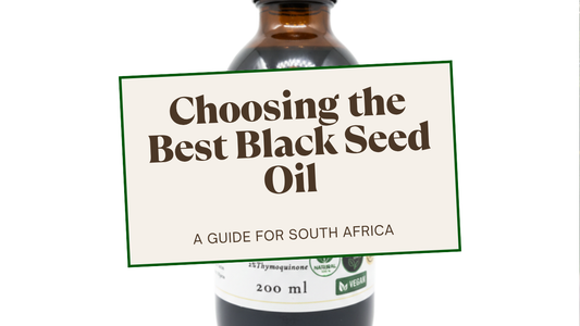 How to choose the best black seed oil in South Africa — Natural Stuff cold-pressed Nigella sativa oil