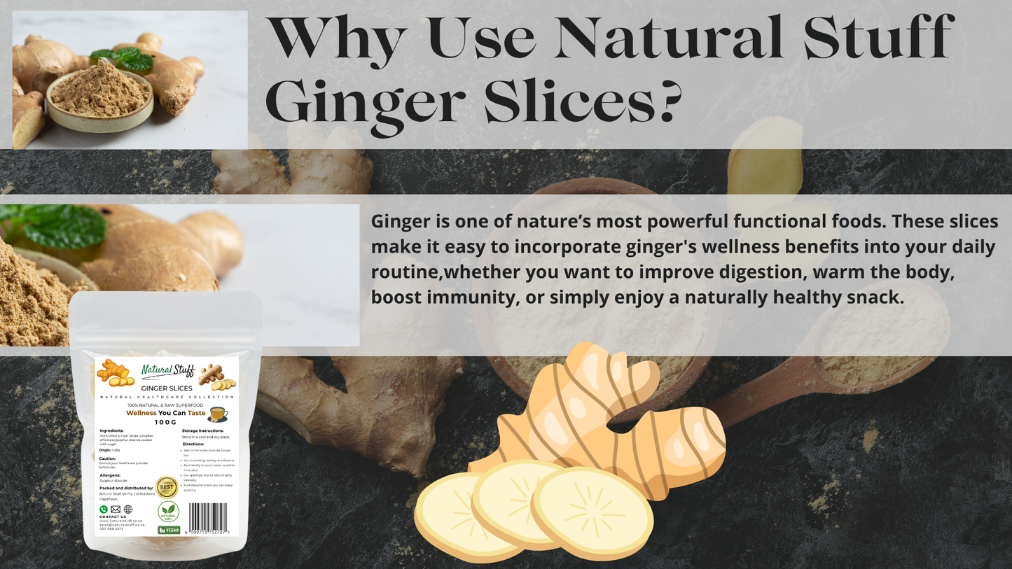 Natural Stuff Premium Dried Ginger Slices-Digestive and Immune support 100g.