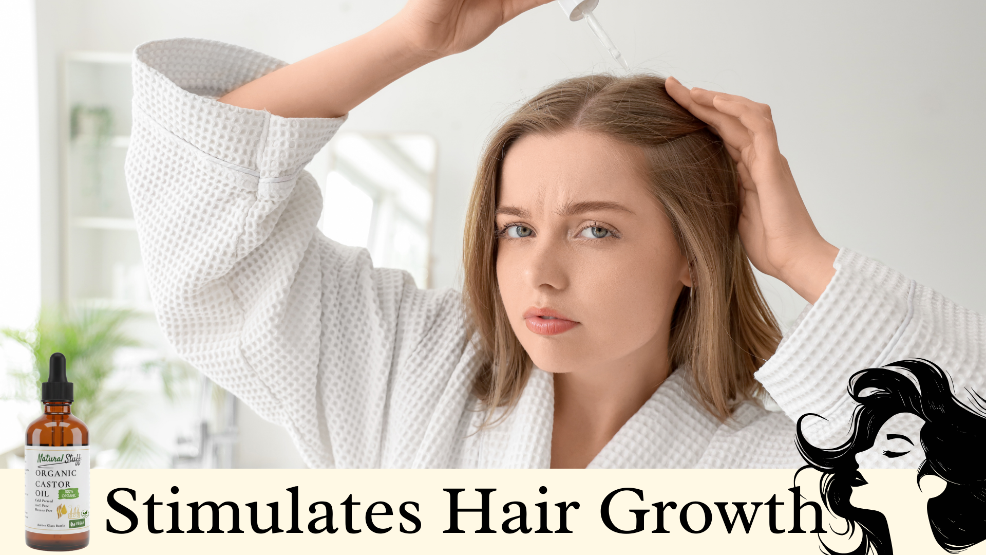 Woman in a white robe with text 'Stimulates Hair Growth' and a bottle of hair product.